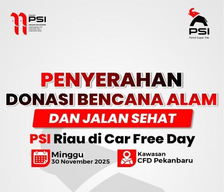 PSI Riau Gelar Aksi Solidaritas Penyerahan Donasi Bencana Alam di Area CFD Besok