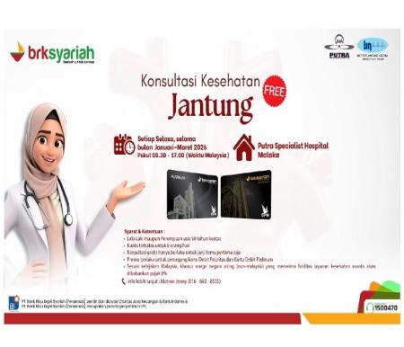 Nasabah BRK Syariah Dapat Nikmati Konsultasi Jantung Gratis dari Putra Specialist Hospital